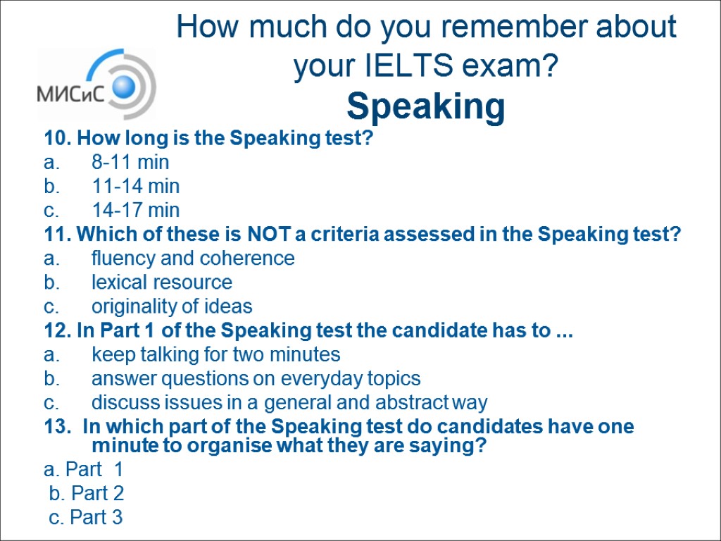 How much do you remember about your IELTS exam? Speaking 10. How long is